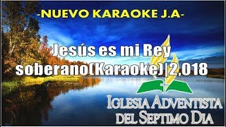 Jesús es mi Rey soberanoKaraoke2018 [upl. by Melquist470]