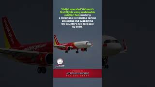 Vietjet’s Landmark Flights Powered by Sustainable Aviation Fuel SAF [upl. by Ynhoj]