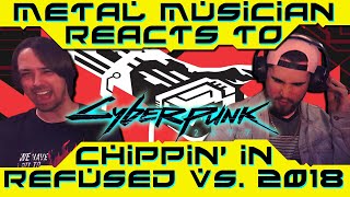 Metal Musician Reacts to Cyberpunk 2077 OST quotChippin inquot Refused VS Kerry Eurodyne 2018 Versions [upl. by Enak]