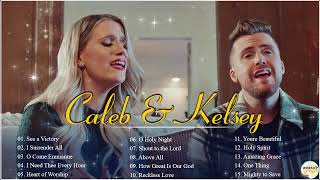 Caleb and Kelsey Worship Songs 2024 Greatest Hits 🙌🏽Popular English Christian Worship Songs Playlist [upl. by Gruchot54]