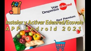 🔴Instalar y Activar Edenred WalletEcovale APP Android 2021💰💳🛒Edenred ValesDespensa EdenredWallet [upl. by Eidnam]