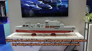 UK Navys Fleet Solid Support Ships programme completes key design milestone ahead of 2025 construct [upl. by Lorac877]