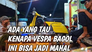 KENAPA VESPA BAGOL BISA JADI MAHAL YA [upl. by Ailefo]