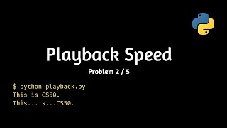 CS50P  Week 00  Problem 02  Playback Speed [upl. by Straub754]