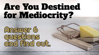 Are you destined for mediocrity Answer 6 questions and find out [upl. by Lluj]