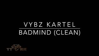 Vybz Kartel  Badmind TTRR Clean Version [upl. by Yemiaj731]