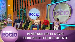 Pensé que era el novio Resulté ser el cliente  Programa 26 agosto 2022  Acércate a Rocío [upl. by Einreb]