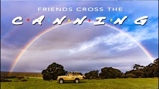 The One When a Rainbow Comes to Say Goodbye 5899 kms  Friends Cross the Canning Ep13  4xoverland [upl. by Waiter198]