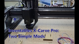 Inventables XCarve Pro  Two Simple Mods [upl. by Ahsiekyt830]