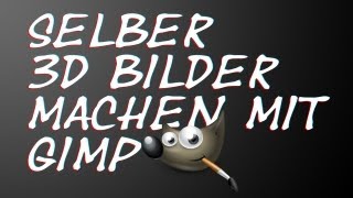 Selber 3D Bilder machen mit Gimp [upl. by Ahsita]