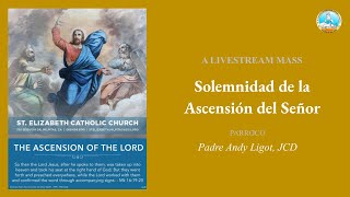 Solemnidad de la Ascensión del Señor  May 12 2024  1230 PM [upl. by Anauqahs]