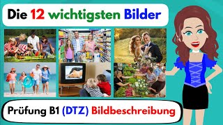 Deutsch lernen  Die 12 wichtigsten Bilder Prüfung B1 Bildbeschreibung  Telc  DTZ  ÖSD [upl. by Anileba]