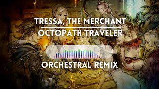 Tressa the Merchant  Octopath Traveler Orchestral Remix [upl. by Hgielrac]