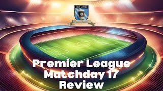 Premier League Review Matchday 17 [upl. by Nomannic]