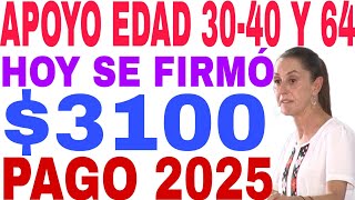 🎉TIENES 30 AÑOS Ó MAS NUEVO PAGO 3100 HOMBRES Y MUJERES EN 2025 SHEINBAUM FIRMA 100 REAL☝️ [upl. by Lomax]