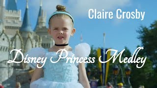 Disney Princess  Claire Ryann Crosby  Disney Princess Medley [upl. by Calley]