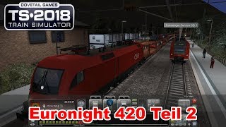 Train Simulator 2018 040  Euronight 420 Teil 25 Gamisch bis München  Lets Drive and Talk [upl. by Ellezaj]