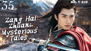 MUTLISUB【Zang Hai Zhuan Mysterious Tales 】▶EP 35 💋 Xiao Zhan Liu Tao Bao Jianfeng XuKai ❤️Fandom [upl. by Kado]