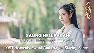 Saling Melupakan 俩俩相忘 liǎng liǎng xiāng wàng  OST Heavenly Sword And Dragon Slaying Sabre [upl. by Boynton164]