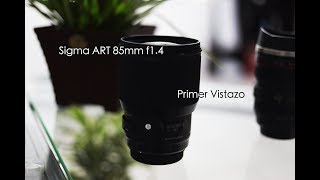 Sigma Art 85mm f1 4  Primer vistazo [upl. by Edlyn132]