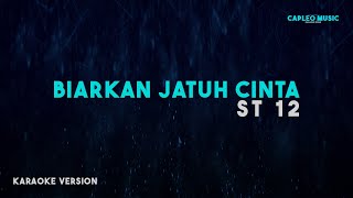 ST 12 – Biarkan Jatuh Cinta Karaoke Version [upl. by Cony844]