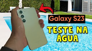 Galaxy S23 Teste Agressivo Na Água Será Que Sobreviveu Proteção IP68 [upl. by Anol]