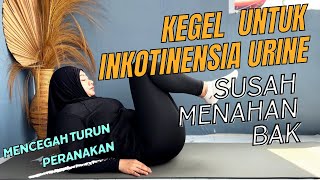 KEGEL UNTUK MENCEGAH INKONTINENSIA URINE  SUSAH MENAHAN KENCING [upl. by Malachy]