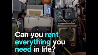 Can you rent everything you need in life [upl. by Solis633]