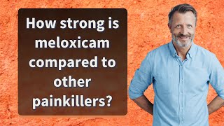 How strong is meloxicam compared to other painkillers [upl. by Pavla]