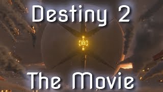 Destiny 2  The Movie [upl. by Toh63]