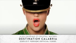 Alex Gaudino feat Crystal Waters  Destination Calabria Explicit Version Official Video [upl. by Pettiford989]