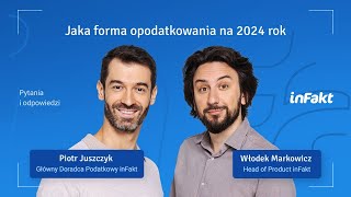 Forma opodatkowania na 2024 rok – jaką wybrać Webinar z ekspertami inFaktu [upl. by Suelo]