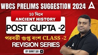 WBCS Prelims 2024 l Post Gupta পরবর্তী গুপ্ত বংশ Class l WBCS Ancient History By Sumit Sir 2 [upl. by Darbie]