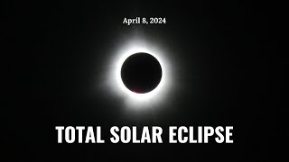 April 8 2024 The Total Solar Eclipse [upl. by Cristi643]