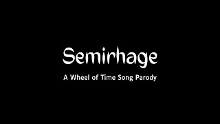 Semirhage A Wheel of Time Song Parody [upl. by Aidne]