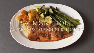 Easy Salmon Trout with Asparagus Zucchini and Tomato Recipe [upl. by Nadine]