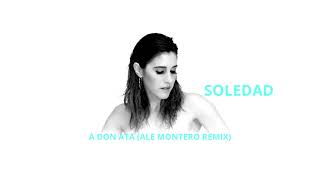 Soledad A Don Ata Ale Montero Remix [upl. by Holli]