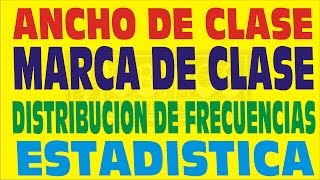 ESTADÍSTICA  ANCHO y MARCA DE CLASE  TABLA DE DISTRIBUCIÓN DE FRECUENCIAS EJEMPLO RESUELTO [upl. by Aseel]