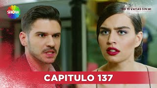 No Te Vayas Sin Mi  Capitulo 137  HD [upl. by Rephotsirhc]