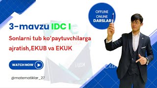 Assalomu alaykum IDC I matematikadan 3mavzu Sonlarni tub kòpaytuvchilarga ajratish EKUB va EKUK [upl. by Ede]