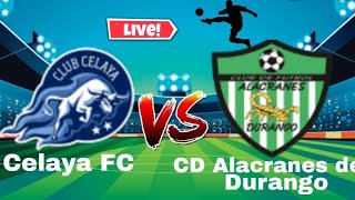 Celaya FC vs CD Alacranes de Durango Live Match [upl. by Etiam]