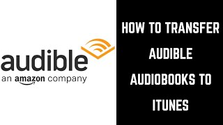 How to Transfer Audible Audiobooks to iTunes [upl. by Delahk256]