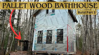 Offgrid Homestead FINALLY Getting A BATHHOUSE  Pallet Wood Build Part 3 [upl. by Eintirb]