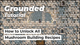 How to Unlock Mushroom Building Recipes  Grounded Tutorial Guide  Shroom and Doom Update 0100 [upl. by Ydal]