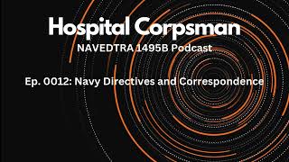 Ep 0012 Navy Directives and Correspondence  Hospital Corpsman NAVEDTRA 1495B Podcast [upl. by Omari686]