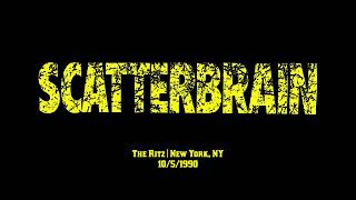 Scatterbrain  The Ritz Full Live Audio  New York NY  1051990 [upl. by Murtagh]