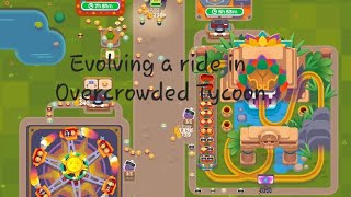 What I do whenever I log in Overcrowded Tycoon  Evolving a Ride [upl. by Atinaujnas]