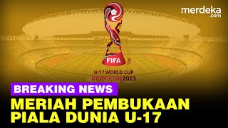 🔴 LIVE NOW  Kemeriahan Pembukaan Piala Dunia U17 2023 Indonesia ⚽⚽ [upl. by Karame433]