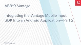 How To Integrate the ABBYY Vantage SDK Into an Android Application—Part 2 [upl. by Greerson]