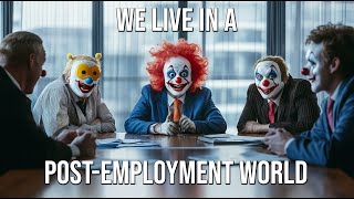 We Live in a PostEmployment World and I Know How to Escape [upl. by Dihsar]